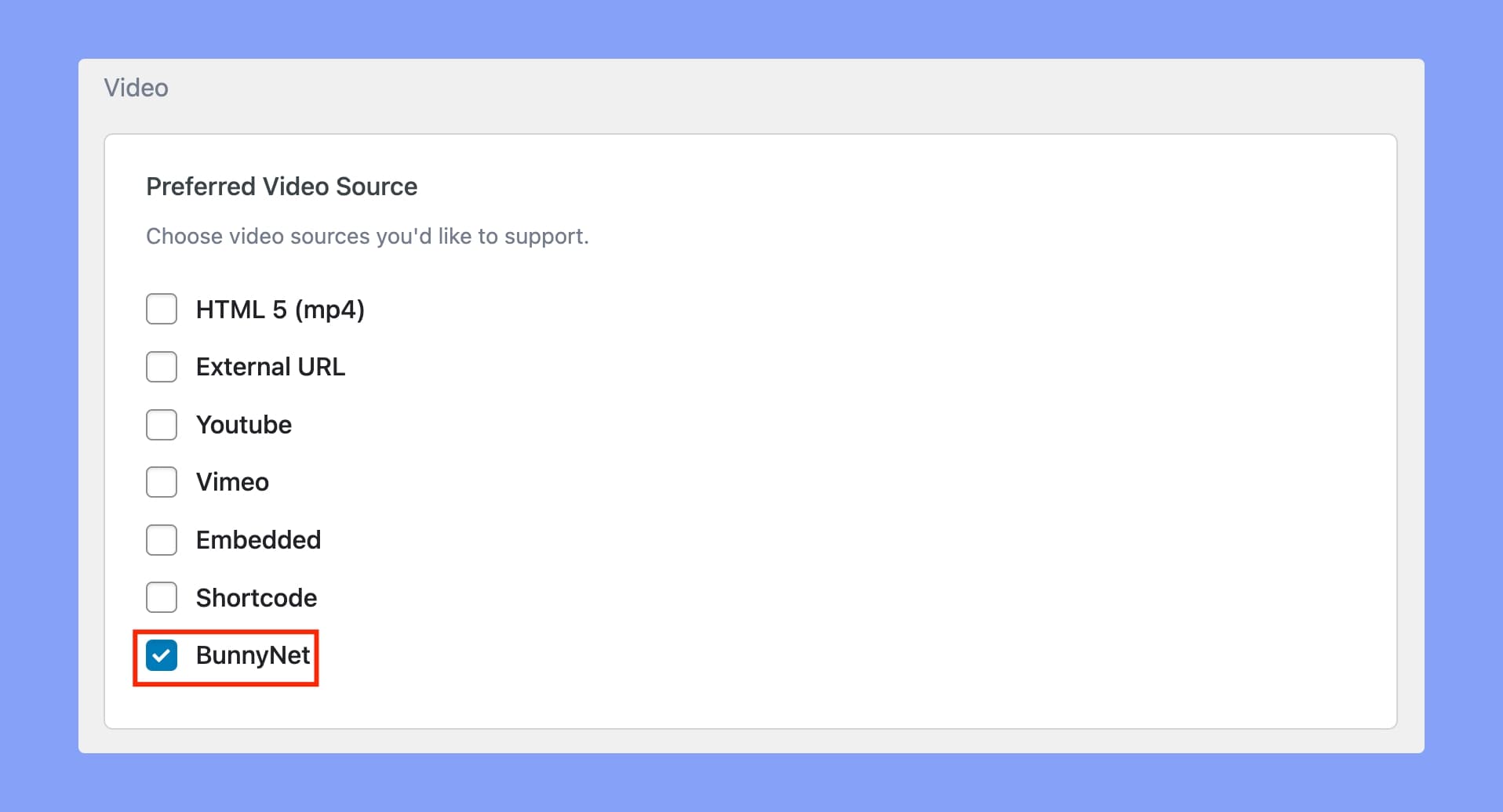 Select BunnyNet as the video source